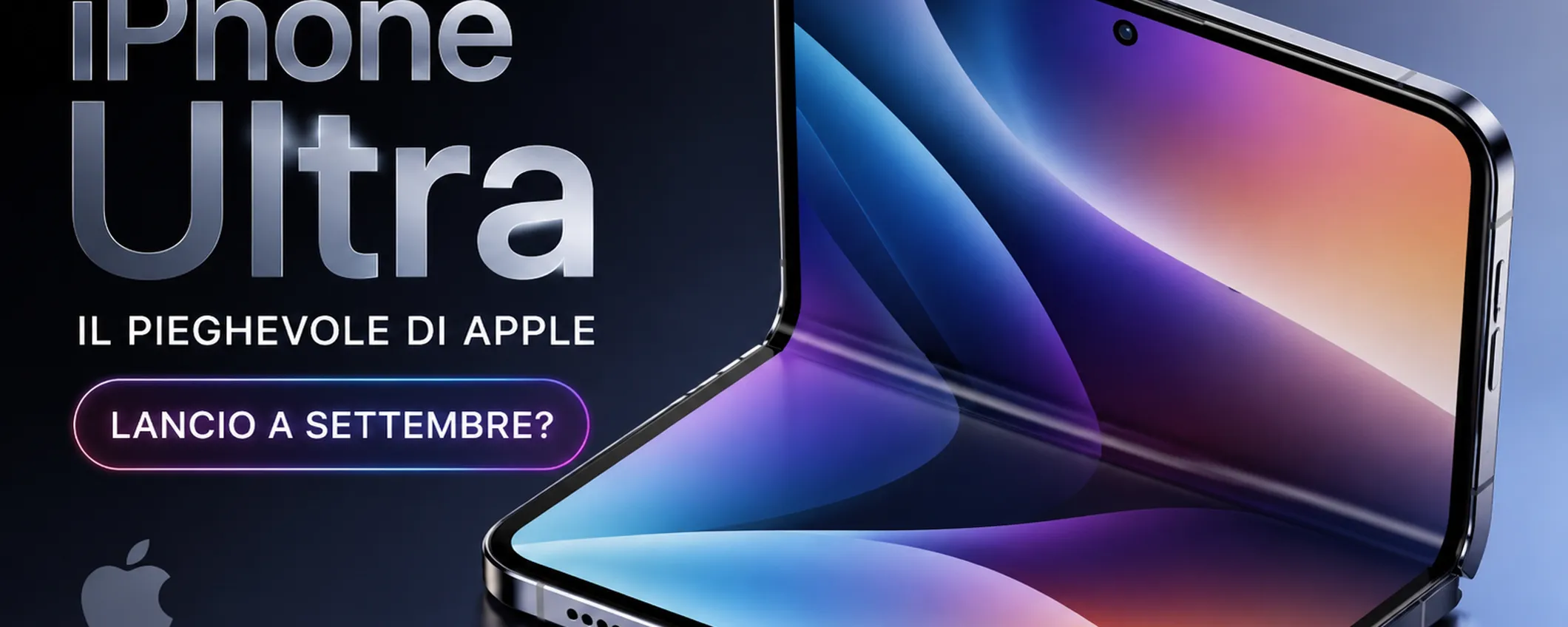 L'iPhone pieghevole di Apple è pronto: nuove indiscrezioni sul debutto dell'Ultra