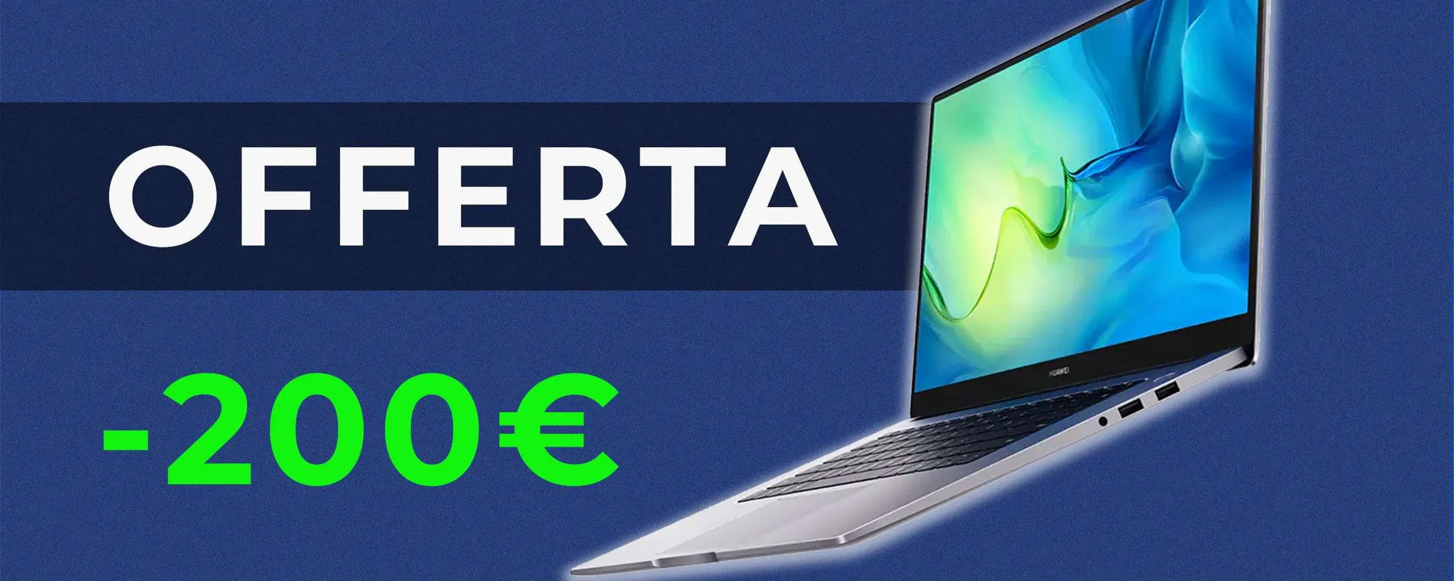 PC a prezzo FOLLE: 200 euro di sconto per HUAWEI MateBook D15