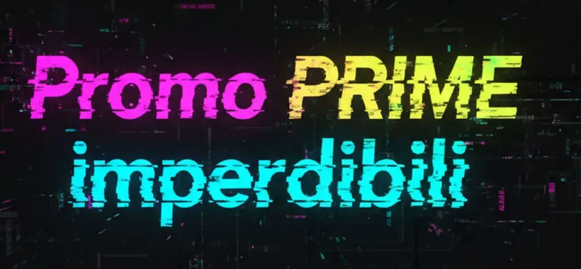 Promo Prime SPETTACOLARI su Amazon su tanti articoli (da 14€ a 40€)