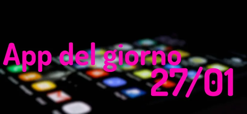 L'app gratis di oggi per Android e iOS (27/01)