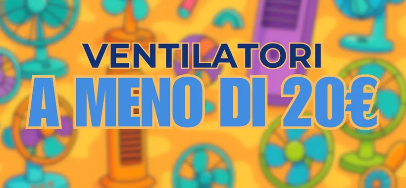 Ventilatori da 7,59€ a meno di 20€: su Amazon è SVUOTATUTTO estivo