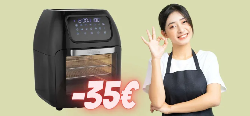 Forno e Friggitrice ad Aria da 10 litri a PREZZO SHOCK (69,99€)