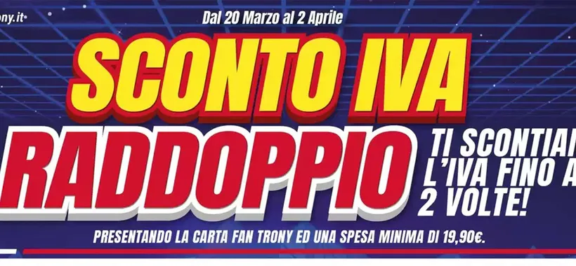Volantino Trony, approfitta dello sconto IVA raddoppiato fino ad aprile