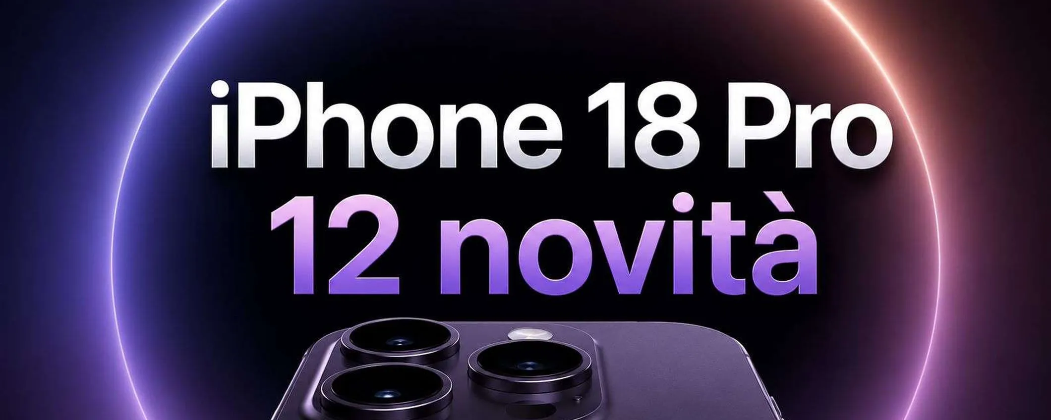 iPhone 18 Pro: 12 novità che potrebbero far sembrare vecchio il tuo attuale iPhone