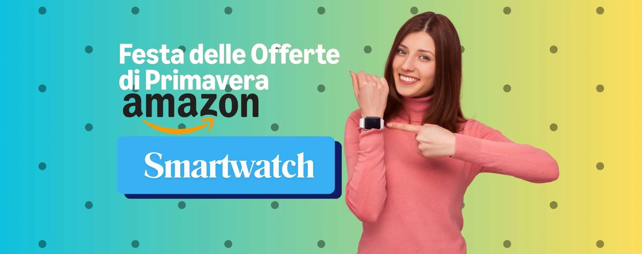 Gli smartwatch da comprare alla Festa delle Offerte di Primavera Amazon