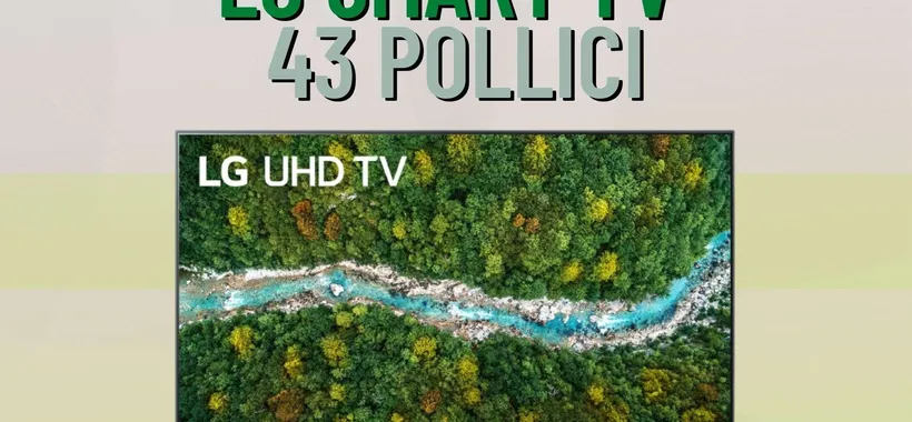 LG Smart TV da 43 pollici in OFFERTONA (-100€)