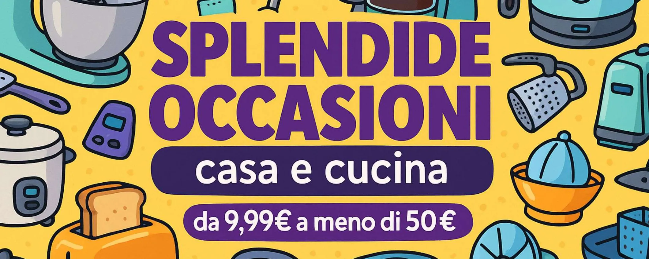Amazon casa e cucina: tante SPLENDIDE occasioni da 9,99€ a meno di 50€