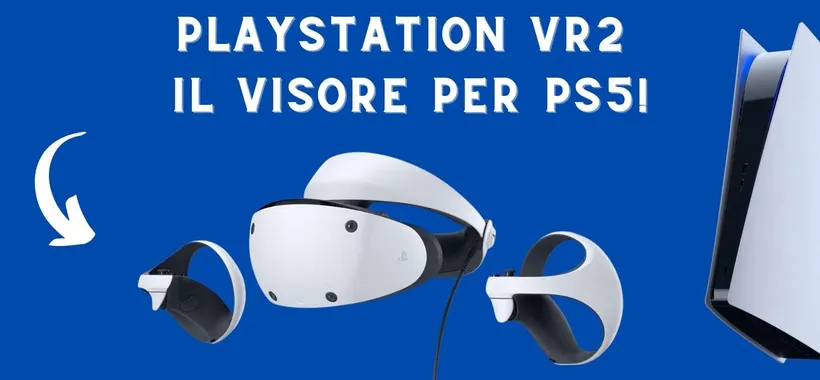 PlayStation VR2: il visore per PS5 in mostra nelle prime immagini!