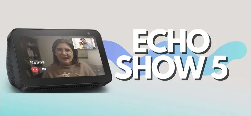 Echo Show 5: videochiamate e streaming con Alexa (-35%)