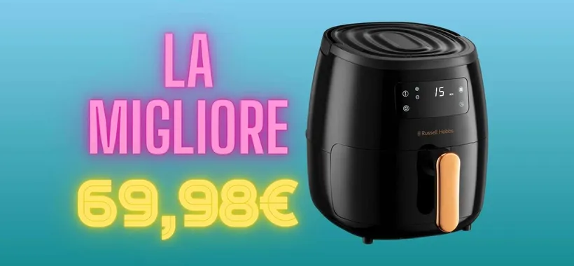 Friggitrice ad aria XL Russell Hobbs: pratica e versatile, tua ad un prezzo wow
