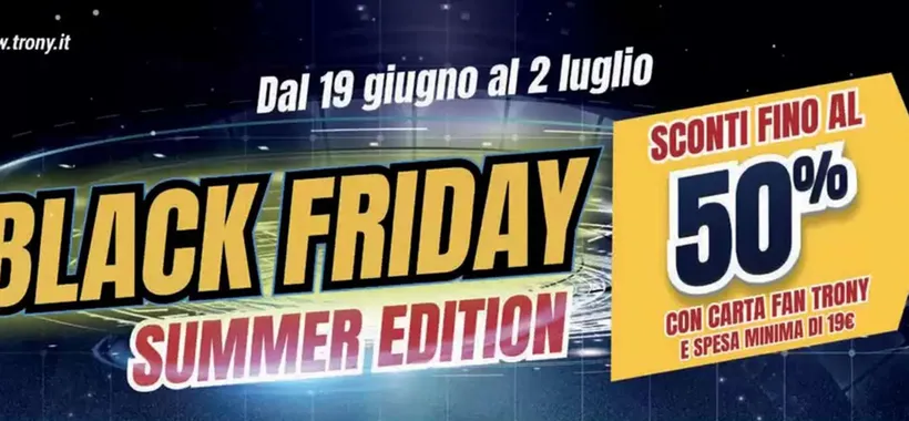 Volantino Trony Black Friday Summer Edition: sconti fino al 50%