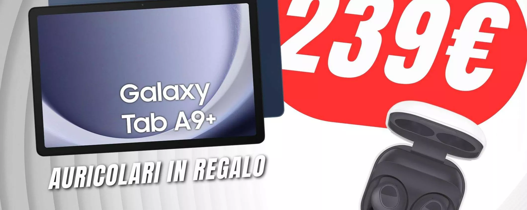 Acquista Samsung Galaxy Tab A9+ (in SCONTO) e ricevi le Buds FE in OMAGGIO