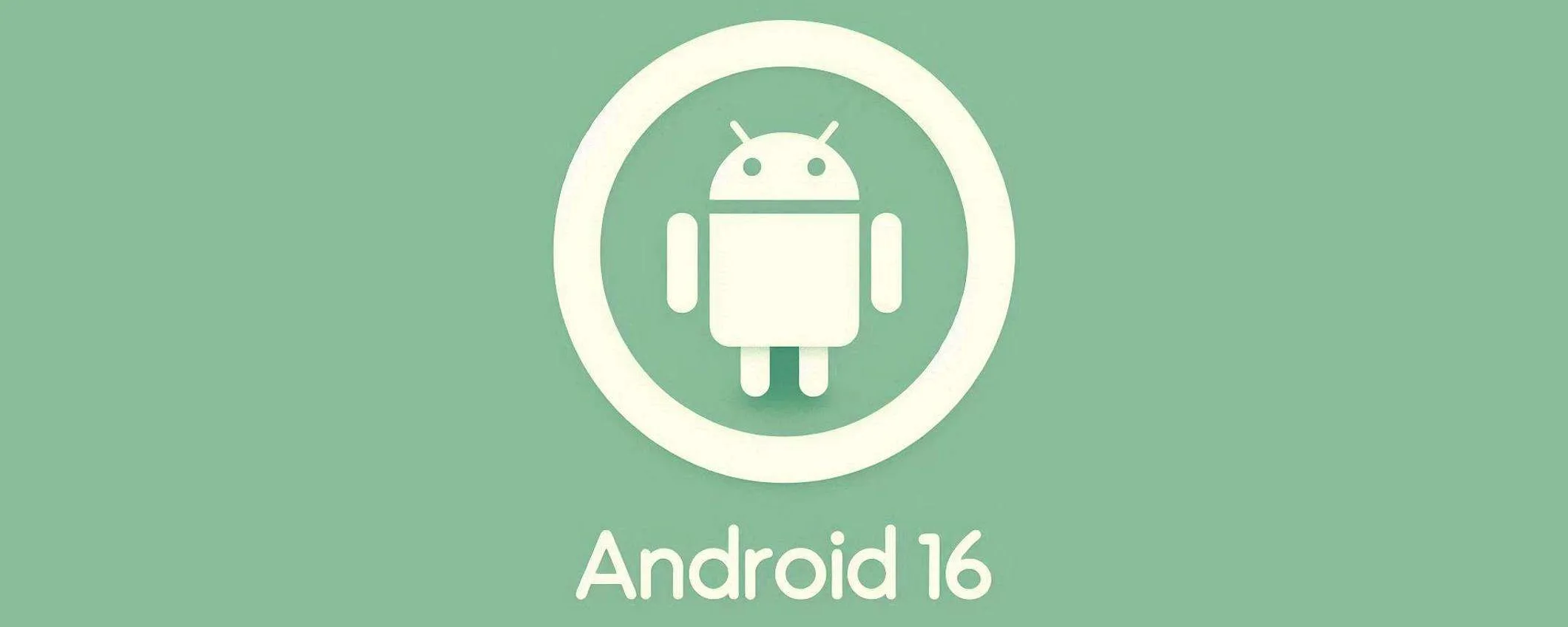 Android 16: e se vi svelassimo fin da ora la data di uscita ufficiale?