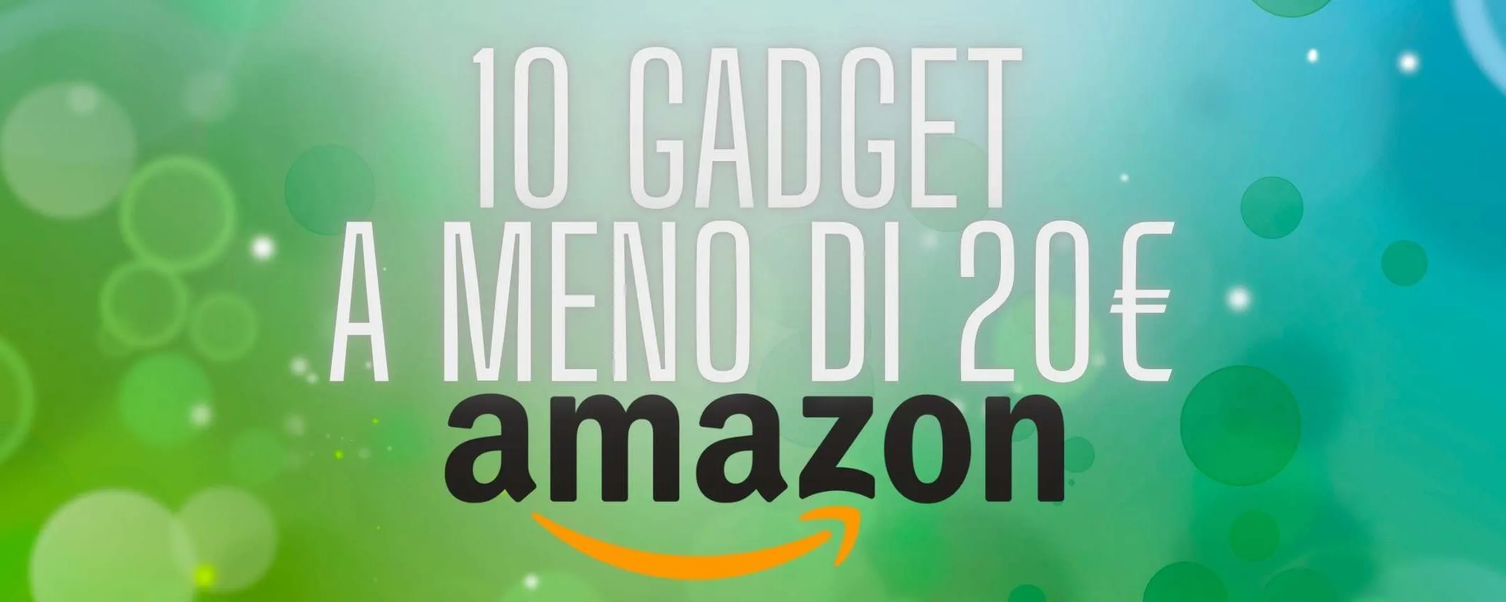 PREZZI FOLLI su Amazon: 10 gadget fantastici a meno di 20€