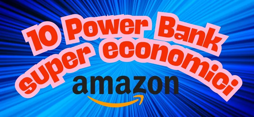 10 Power Bank straordinari a meno di 27€ solo su Amazon