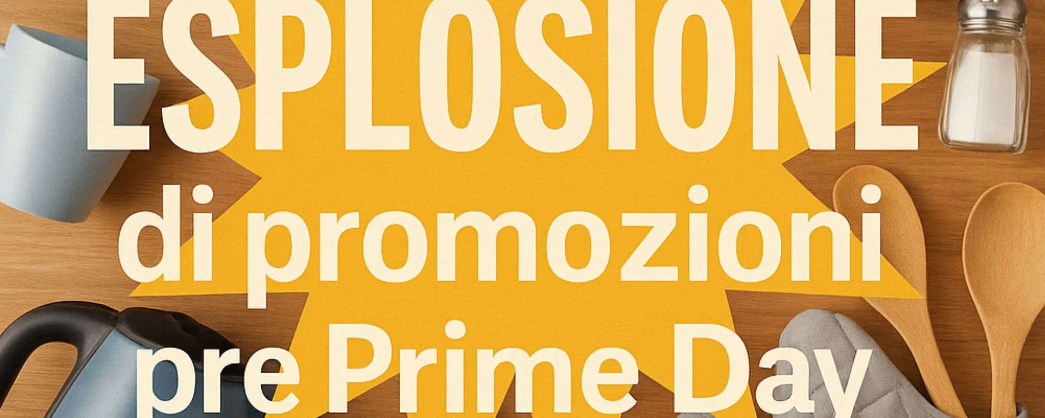 Amazon casa e cucina: ESPLOSIONE di promozioni pre Prime Day (da 7,99€ a 25€)