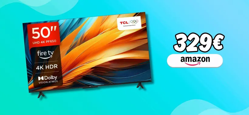 Televisore TCL da 50" con Fire TV integrato e tutto ciò che sogni (329€)