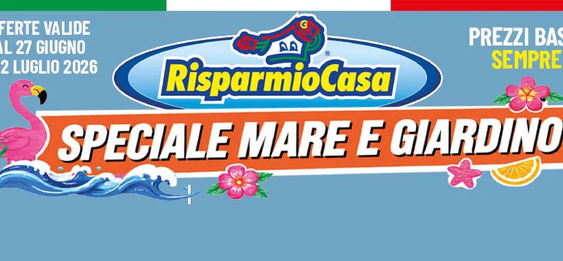 Volantino RisparmioCasa, speciale mare e giardino con le nuove offerte di luglio