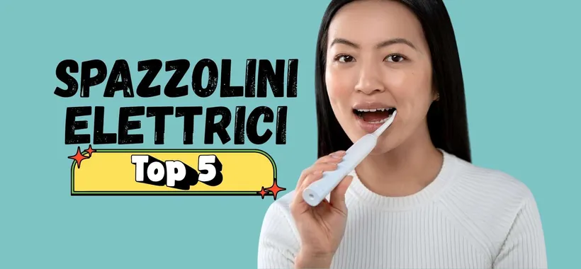 I migliori spazzolini elettrici per pulizia completa senza spendere un capitale