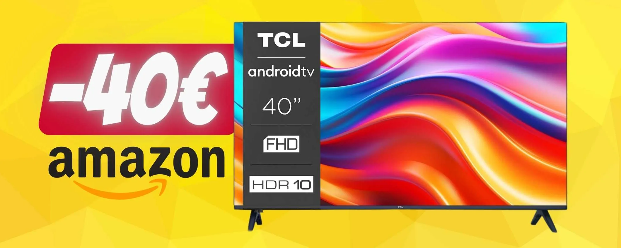 Smart TV TCL da 40” FHD con Android TV tua a 40€ in MENO