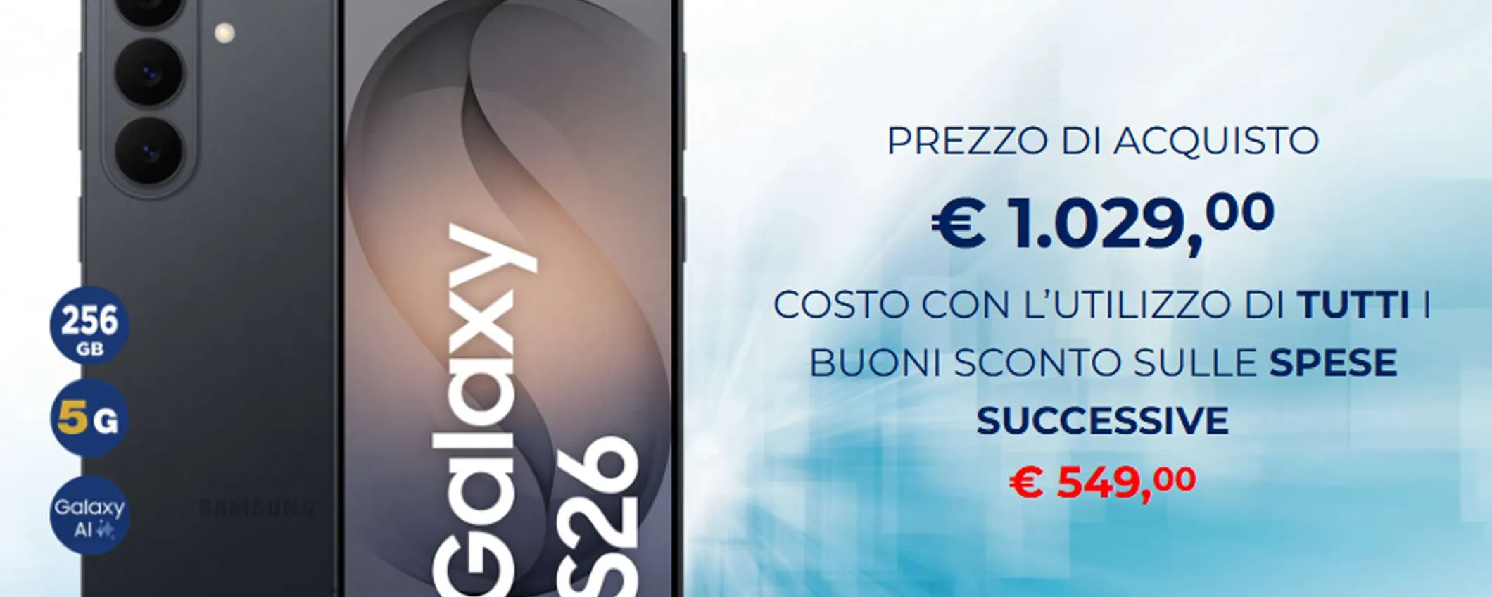 Ricevi 480€ di CASHBACK acquistando Samsung Galaxy S26 da Esselunga