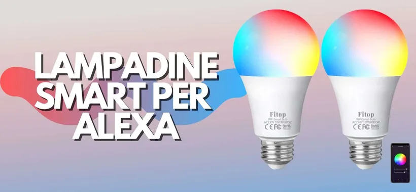 Lampadine per Alexa e Google Home a prezzo WOW