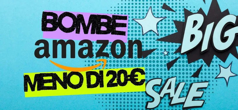 Bombe Amazon a meno di 20€, opportunità imperdibili