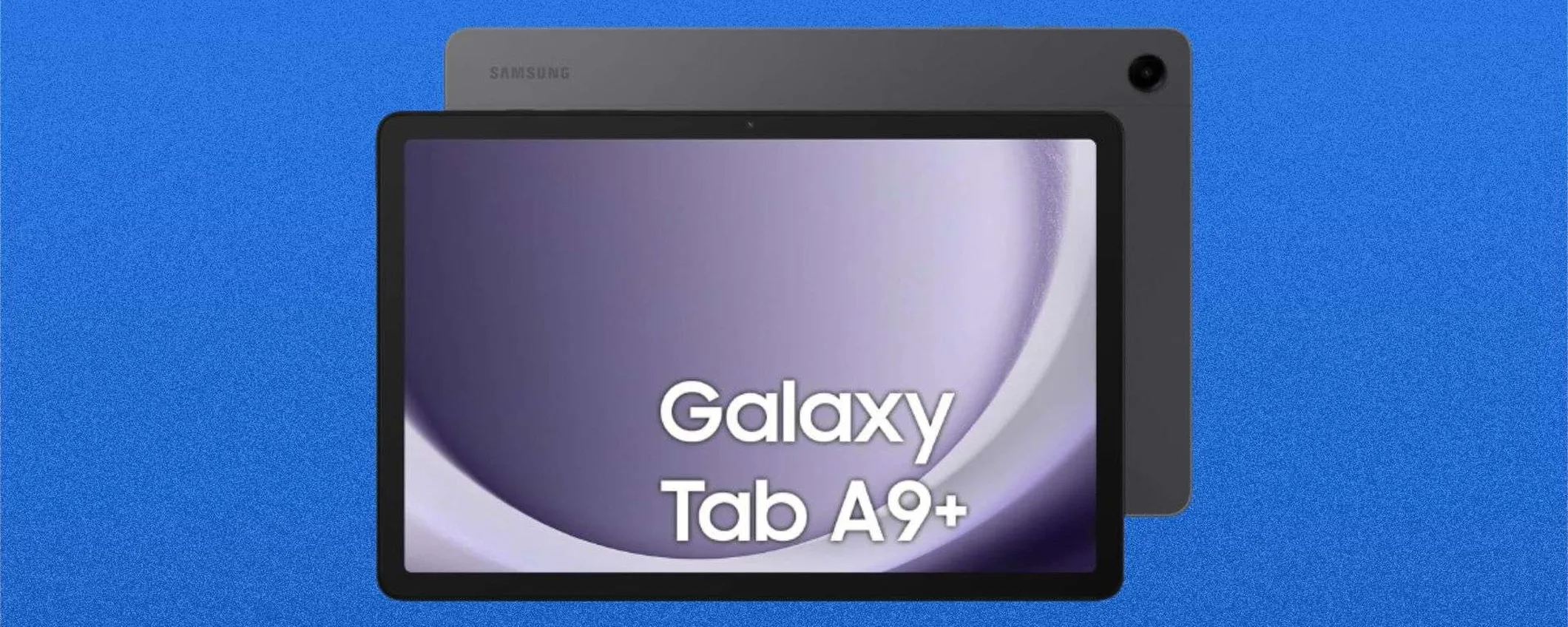 Samsung Galaxy Tab A9+: su eBay il prezzo crolla sotto i 165€