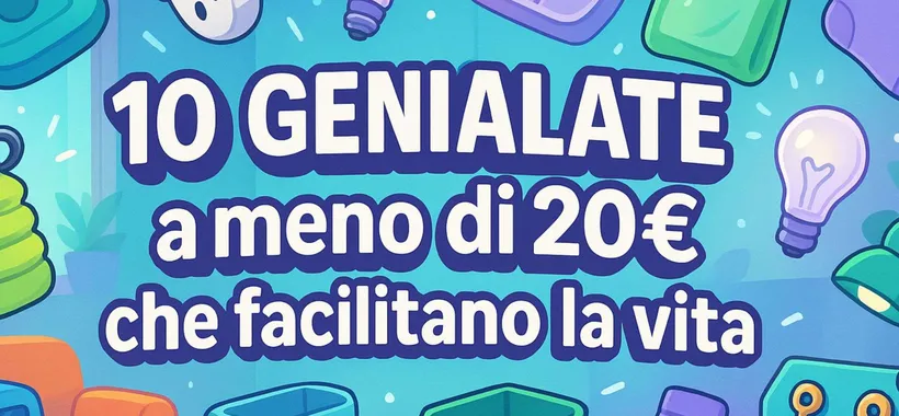Ecco 10 GENIALATE a meno di 20€ che rendono la vita molto più FACILE (Amazon)
