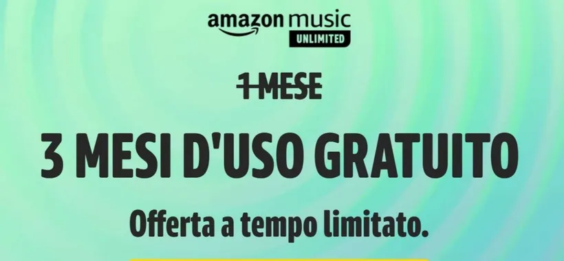 Amazon Music UNLIMITED: costa zero euro per ben 3 mesi