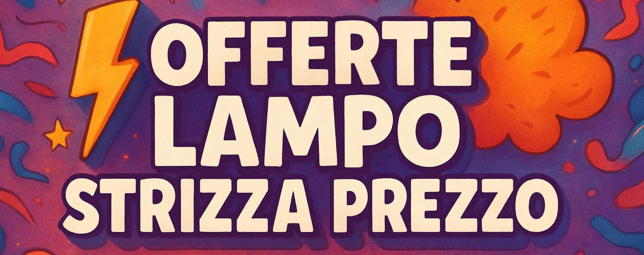 Offerte lampo Amazon STRIZZA prezzo: occasioni BOMBA per il 7 agosto