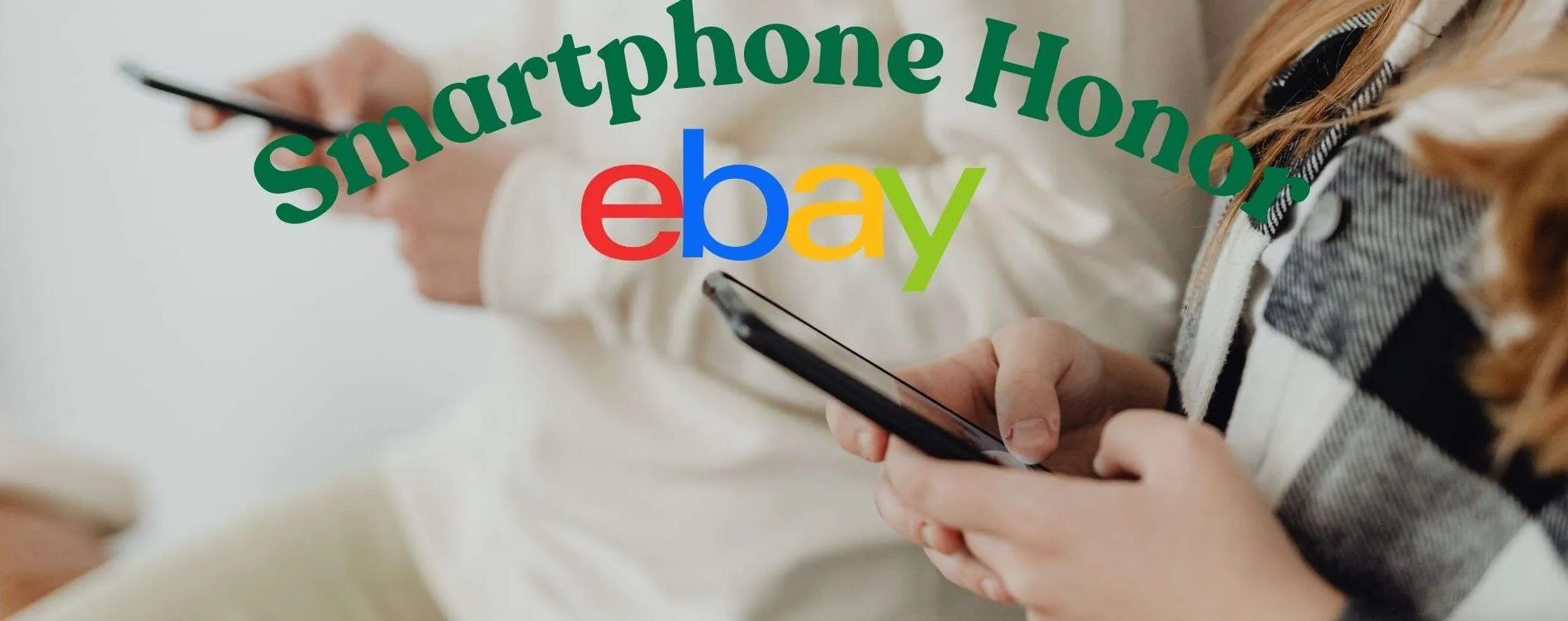 Devi acquistare uno smartphone nuovo? Scegli Honor su eBay con Coupon