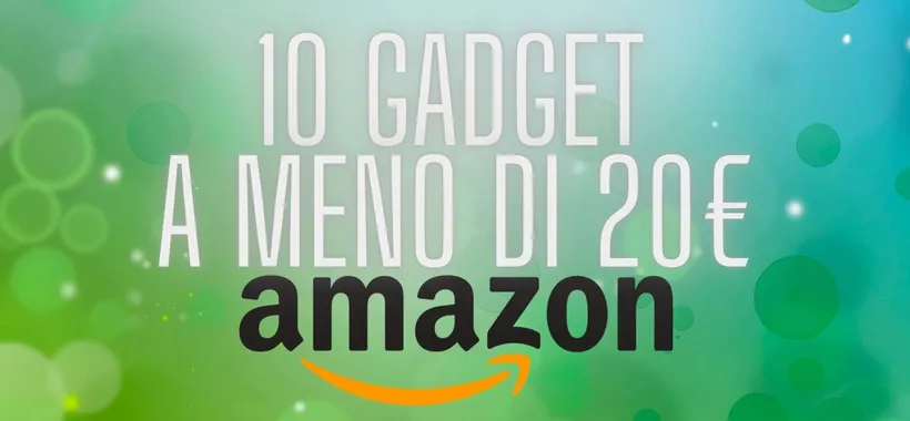 PREZZI FOLLI su Amazon: 10 gadget fantastici a meno di 20€