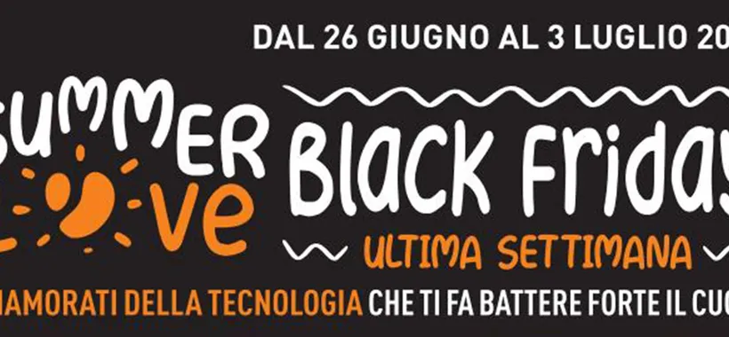 Volantino Unieuro, ultima settimana di offerte del Black Friday estivo