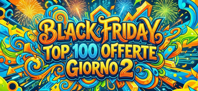 Amazon Black Friday, TOP 100 del giorno 2: gli AFFARONI assurdi del 21/11
