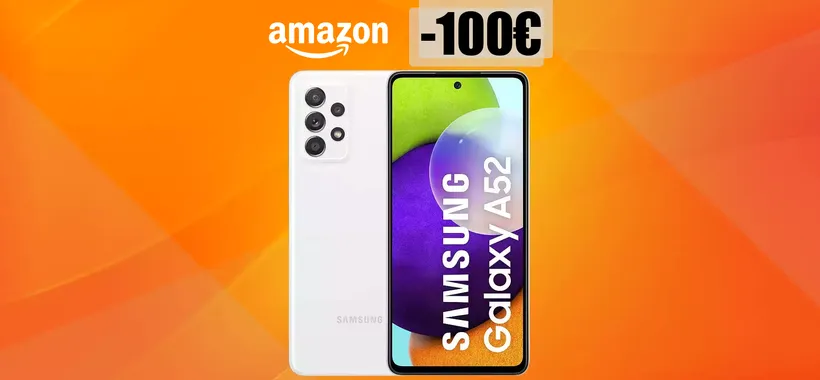 Samsung Galaxy A52 IRRESISTIBILE grazie a questo SCONTO (-100€)