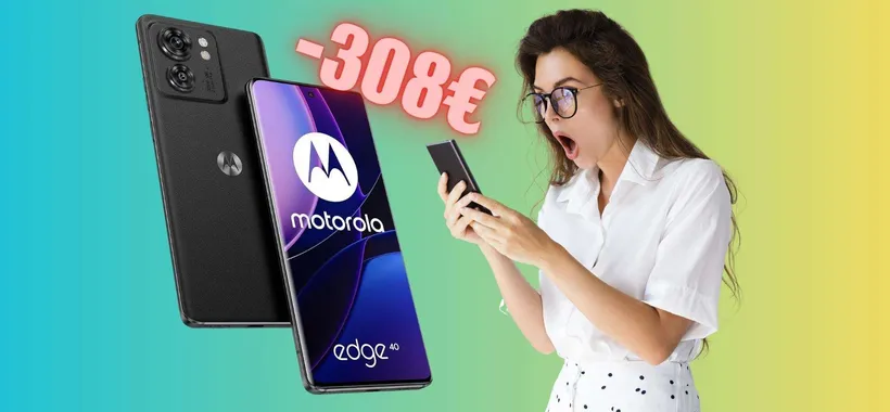 Motorola edge 40 in MEGA SCONTO di 308€: Amazon esagera