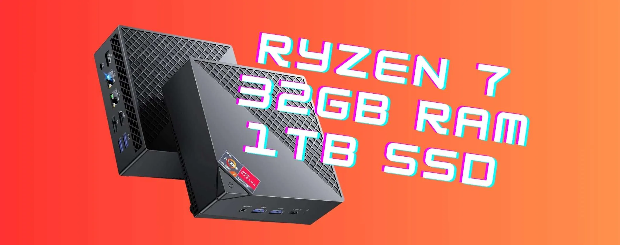 Mini PC con AMD Ryzen 7, 32GB di RAM e SSD da 1TB (-100€)