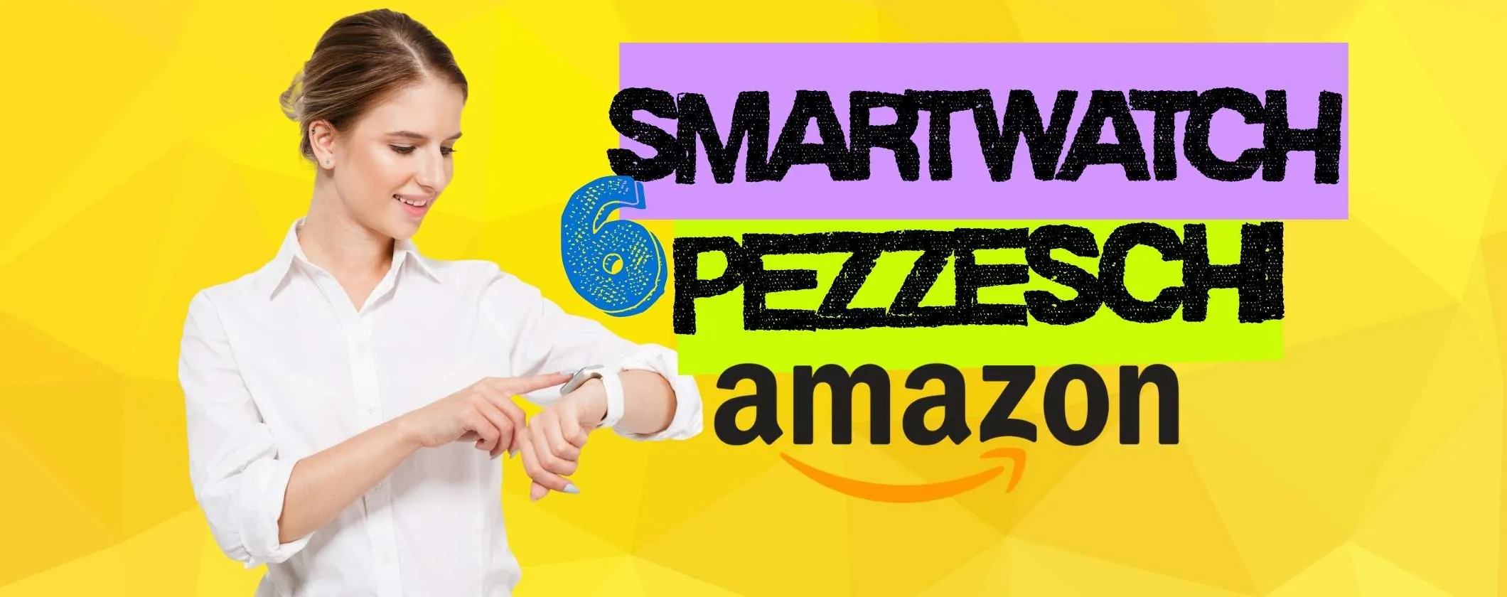 I migliori 6 smartwatch del momento a prezzi fuori di testa