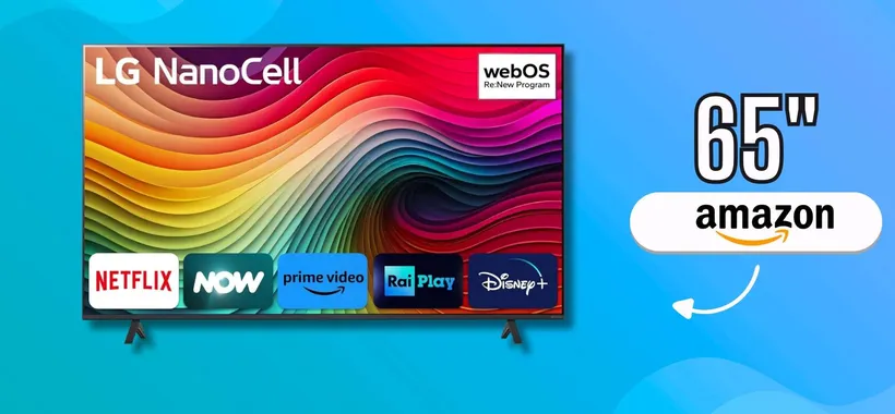 Con LG NanoCell da 65" anche la tv diventa spettacolo: sconto Amazon
