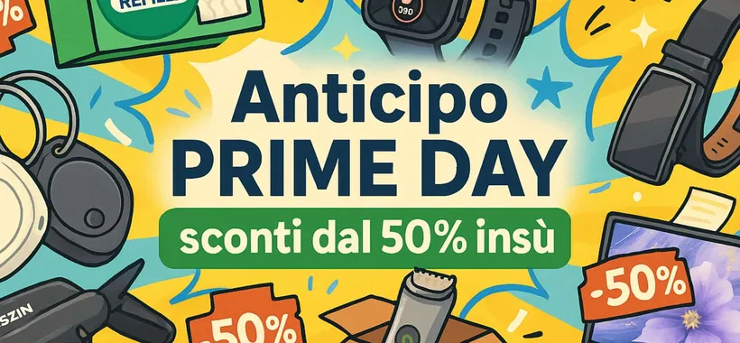 Anticipo Amazon PRIME DAY 2025: BOMBE con sconti dal 50% in su (da 14,99€)