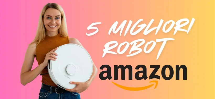 Pavimenti puliti senza sforzo? Ecco 5 Robot aspirapolvere a prezzi imbattibili