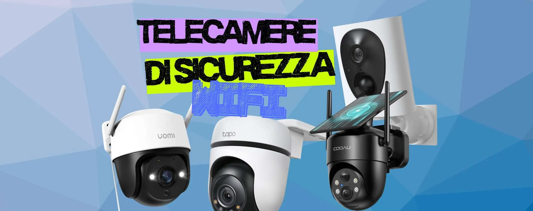 Le migliori telecamere WiFi di sicurezza a prezzi imperdibili