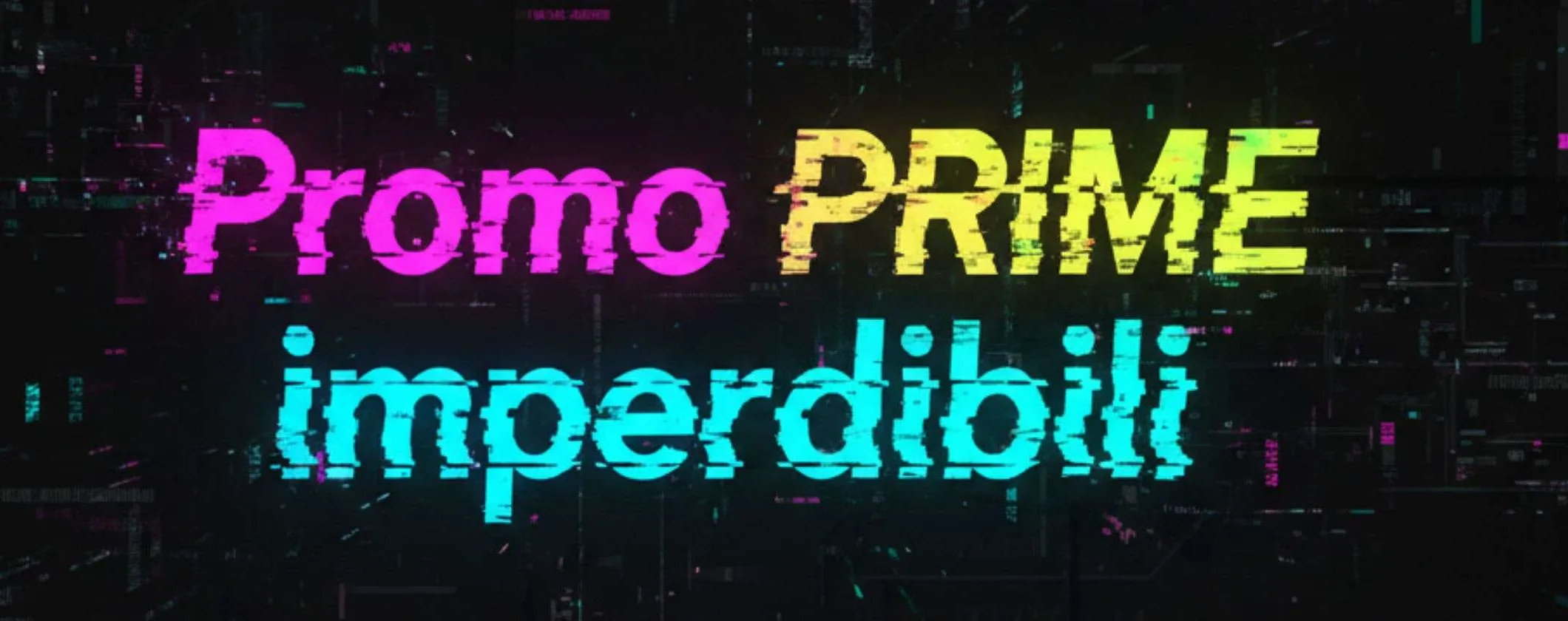 Promo Prime SPETTACOLARI su Amazon su tanti articoli (da 14€ a 40€)