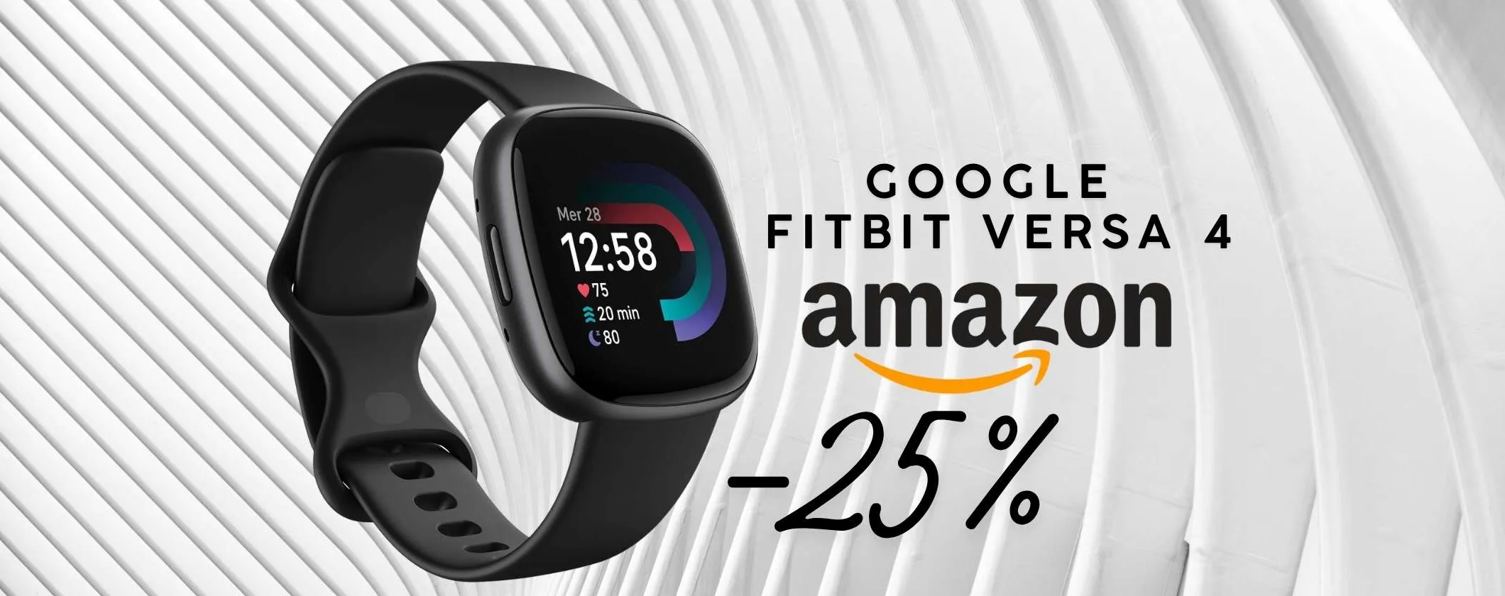 Google Fitbit Versa 4: tutto per tenerti in forma e il prezzo è ottimo (-25%)